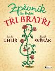 Hlavní obrázek Zpěvníky a učebnice PUBLIKACE Zpěvník ke knize Tři bratři - Jaroslav Uhlíř, Zdeněk Svěrák
